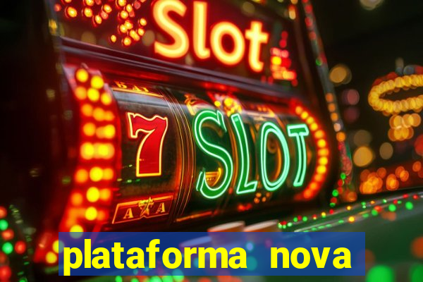 plataforma nova pagando cassino